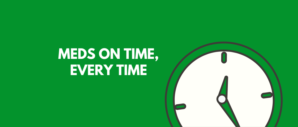 Meds on Time, Every Time