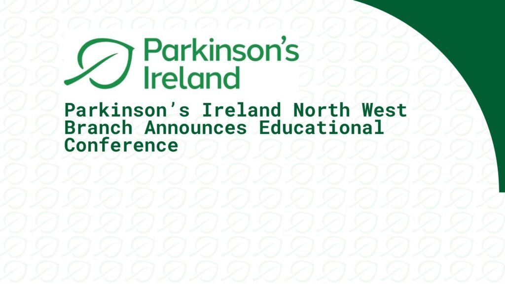 Parkinson’s Ireland North West Branch Announces Educational Conference